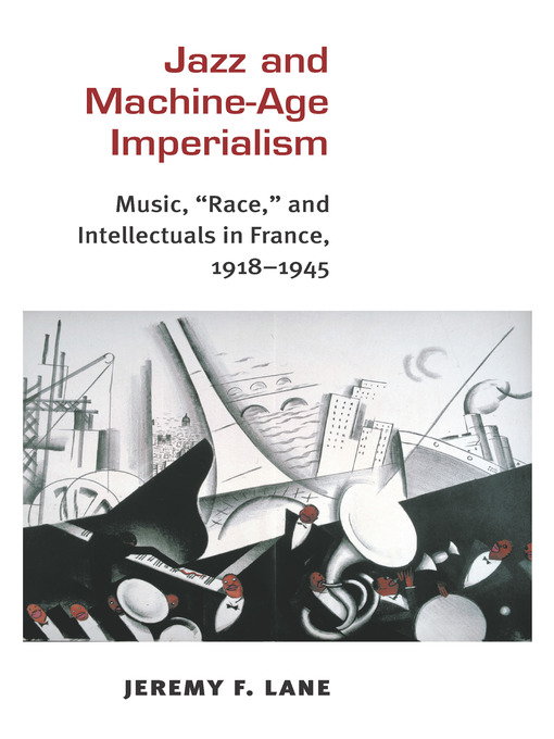 Title details for Jazz and Machine-Age Imperialism by Jeremy F. Lane - Available